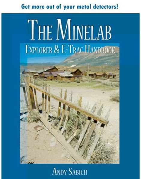 THE Minelab Explorer & E-Trac Handbook by Andy Sabisch