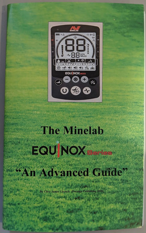 Load image into Gallery viewer, The Minelab Equinox Series &quot;An Advanced Guide&quot; by Clive James Clynick
